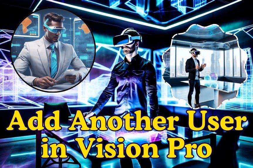 How to Add Another User in Vision Pro