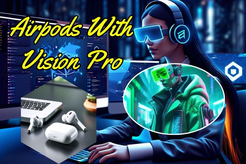 How to Use Airpods With Vision Pro