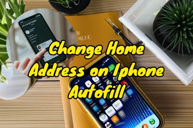 How to Change Home Address on Iphone Autofill
