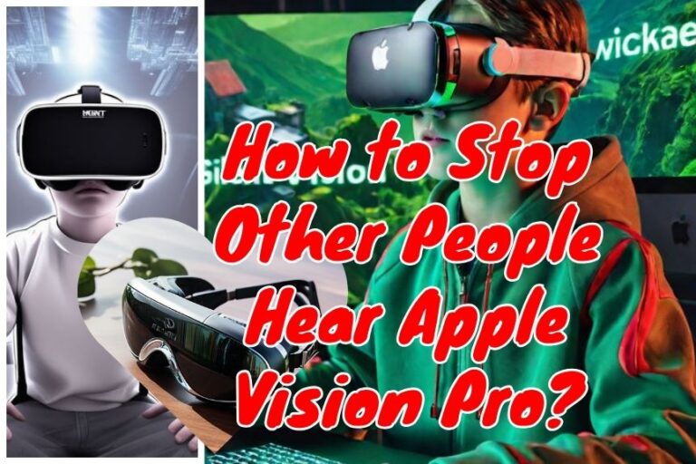 How to Stop Other People Hear Apple Vision Pro