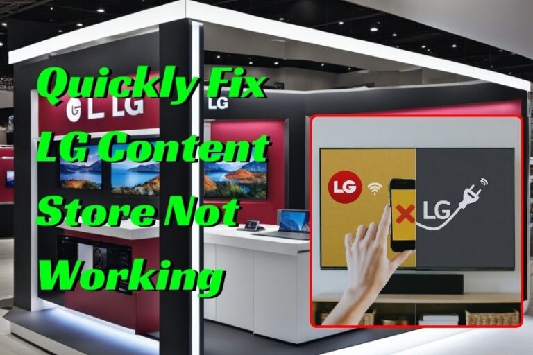 How to Quickly Fix LG Content Store Not Working