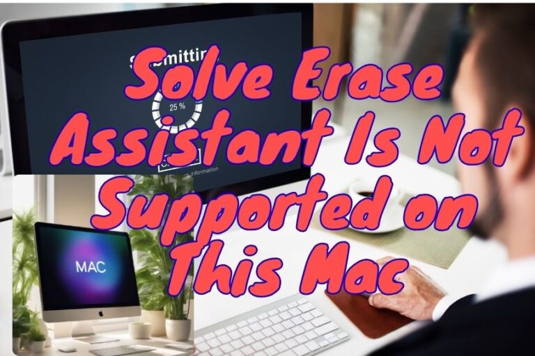 Solve Erase Assistant Is Not Supported on This Mac