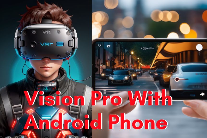 Vision Pro With Android Phone