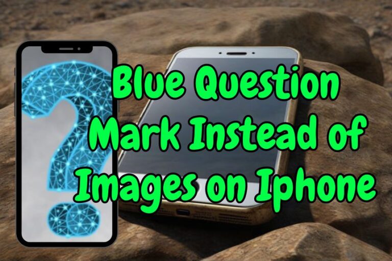 Blue Question Mark Instead of Images on Iphone