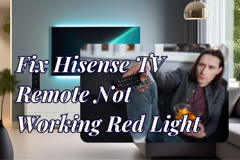 10 Ways to Fix Hisense TV Remote Not Working Red Light