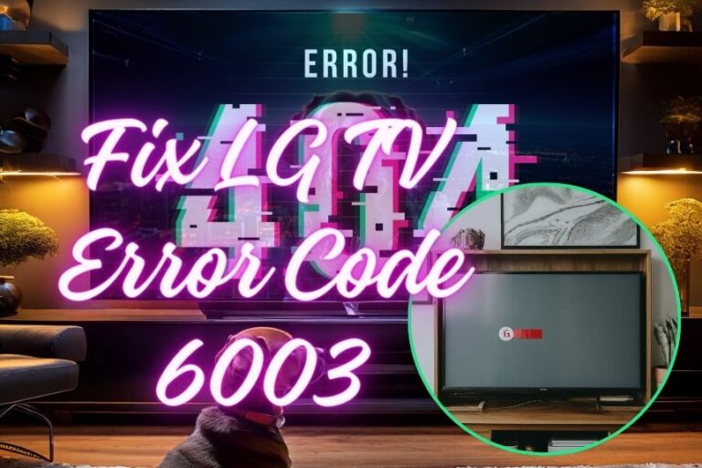 Fix LG TV Error Code 6003: Step-by-Step Troubleshooting Guide