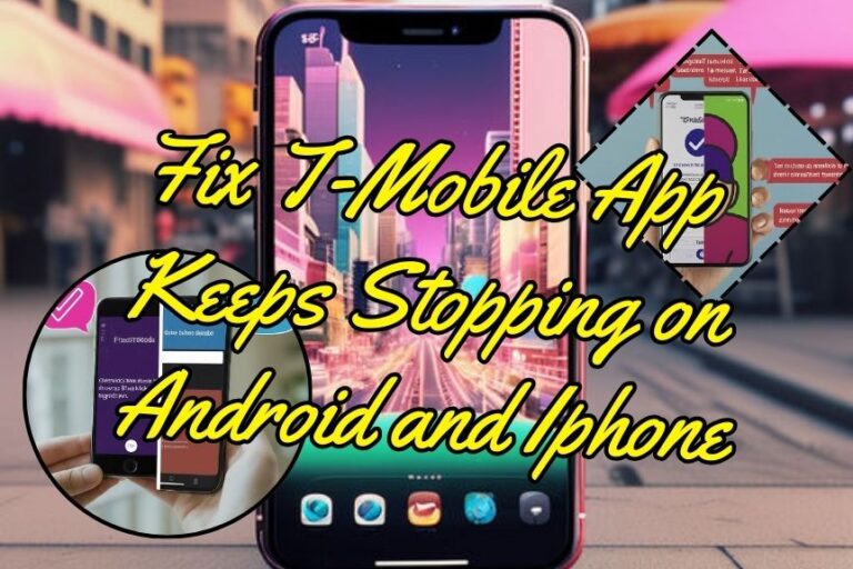 Fix T-Mobile App Keeps Stopping on Android and Iphone