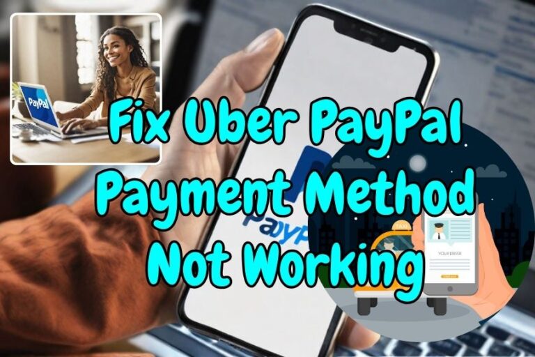 Fix Uber PayPal Payment Method Not Working: Solved in 3 Steps