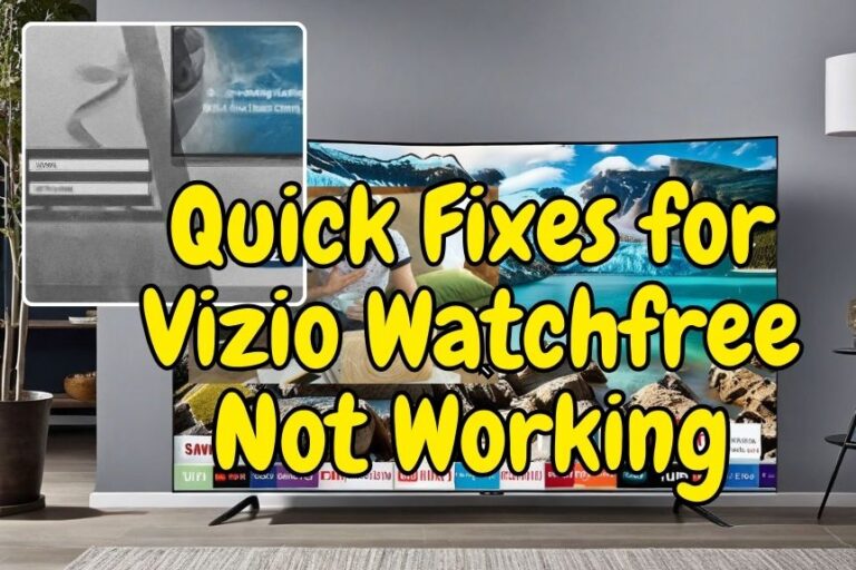 Quick Fixes for Vizio Watchfree Not Working: Simple Troubleshooting Guide