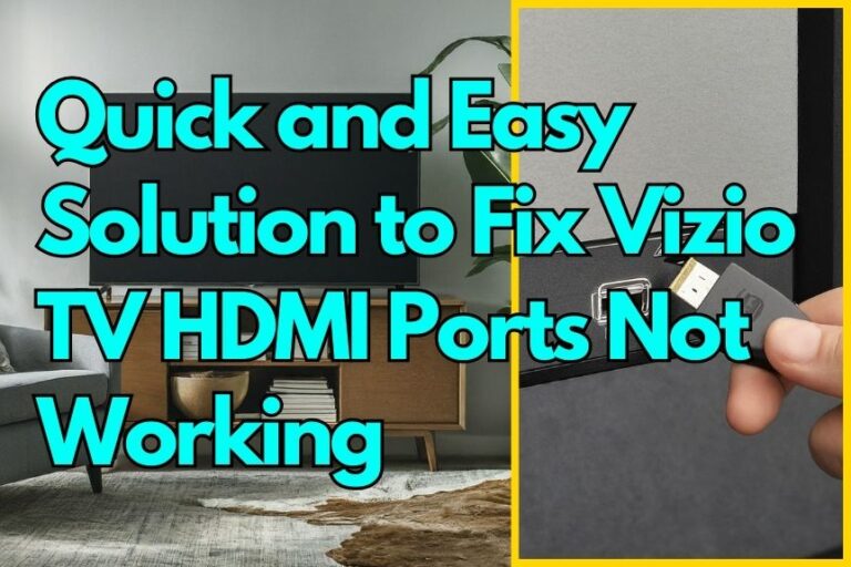 Quick and Easy Solution to Fix Vizio TV HDMI Ports Not Working
