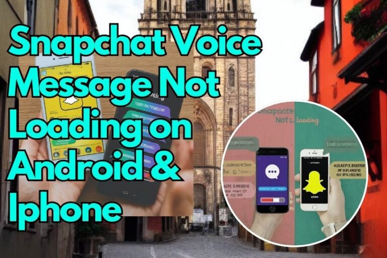 Snapchat Voice Message Not Loading on Android & Iphone