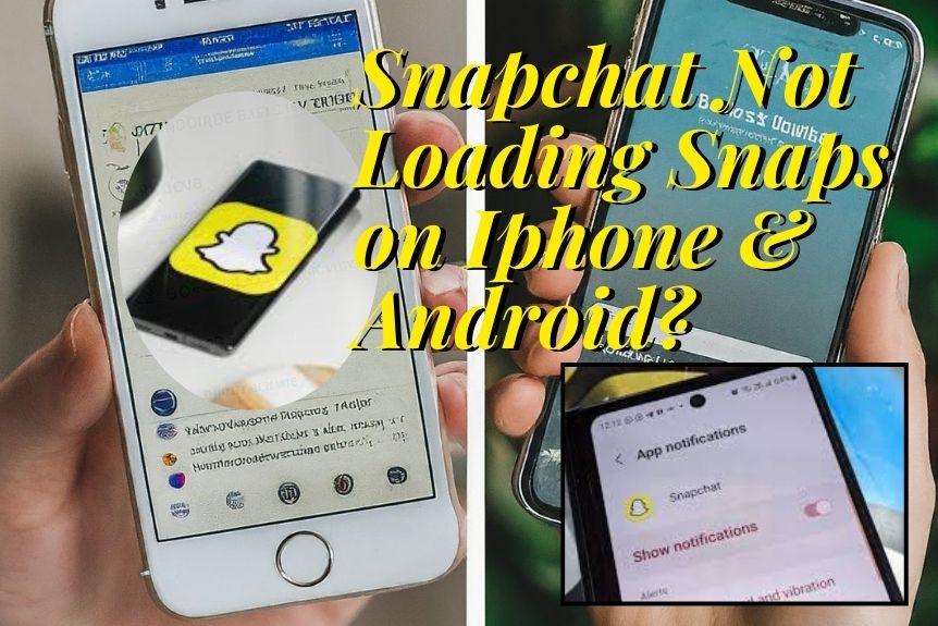 Snapchat Not Loading Snaps on Iphone & Android?