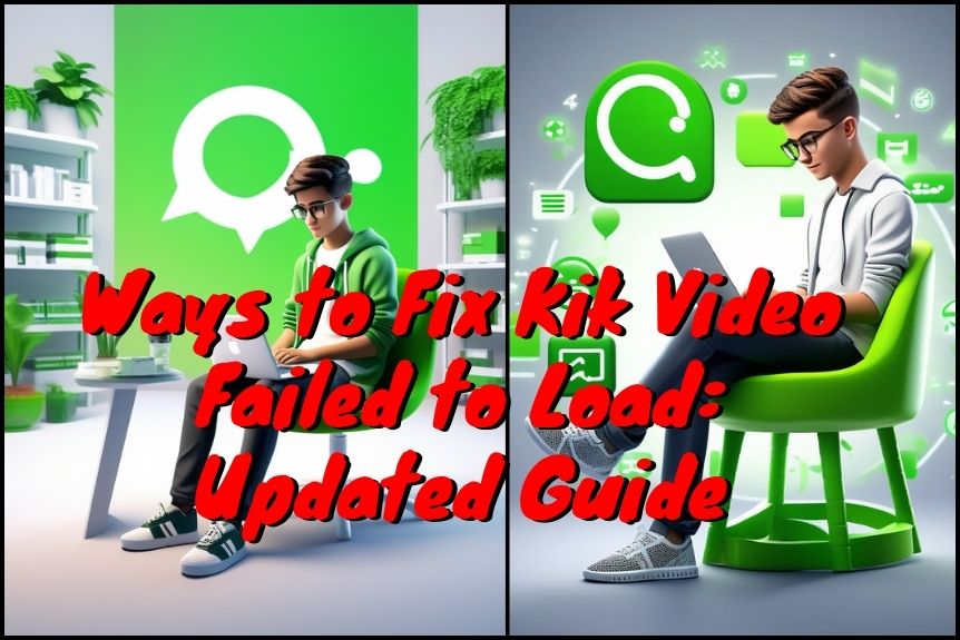 Ways to Fix Kik Video Failed to Load: Updated Guide